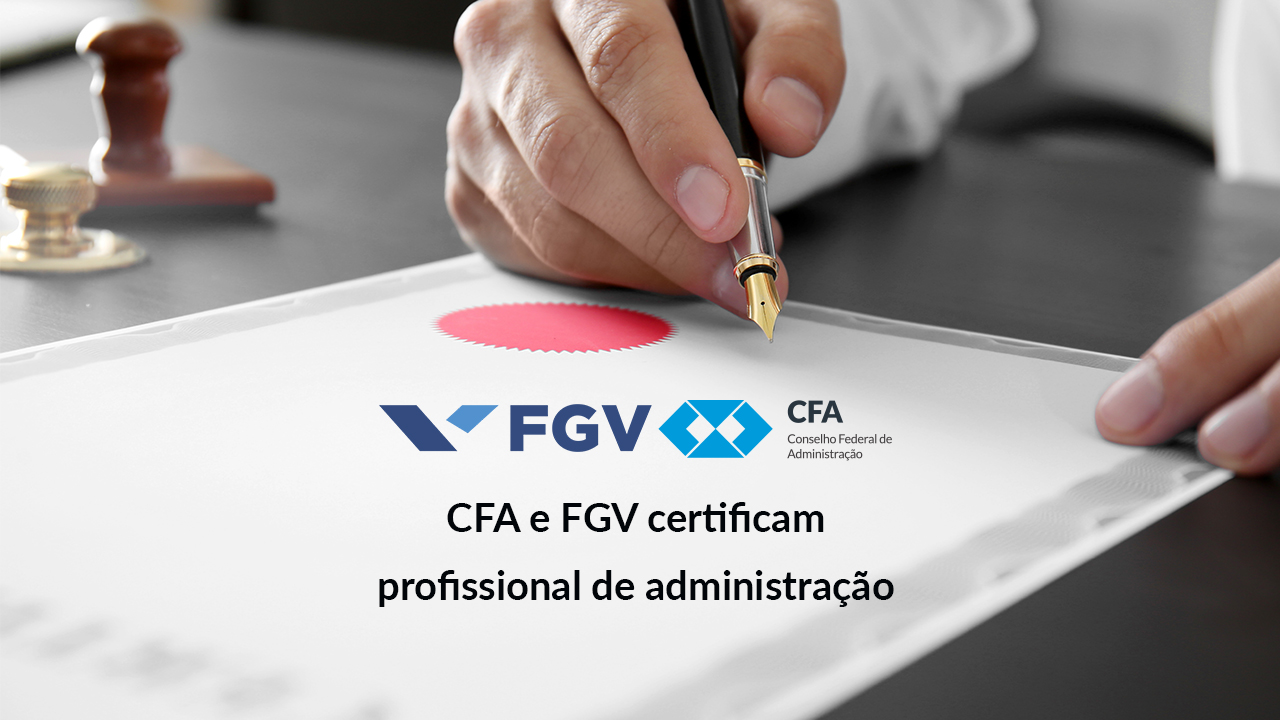 You are currently viewing CFA e FGV certificam profissional de administração