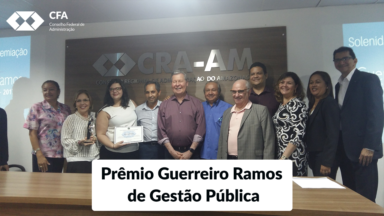 Leia mais sobre o artigo CFA e CRA-AM realizam entrega do prêmio Guerreiro Ramos de Gestão Pública