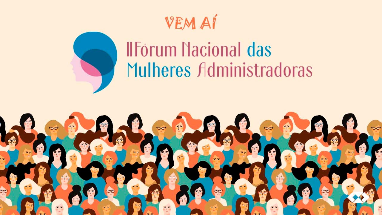 Leia mais sobre o artigo Vem aí o II Fórum Nacional das Mulheres Administradoras