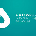 CFA-Gesae repercute na TV Globo e no jornal Folha Capital