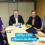 CFA recebe Banco do Brasil para reunião sobre MPEs