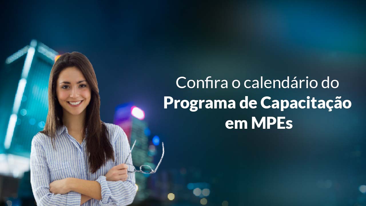 No momento você está vendo Confira o calendário do Programa de Capacitação em MPEs