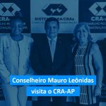 Vice-diretor da CFP cumpriu uma extensa agenda de compromissos no Amapá