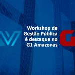 Workshop de Gestão Pública é destaque no G1 Amazonas