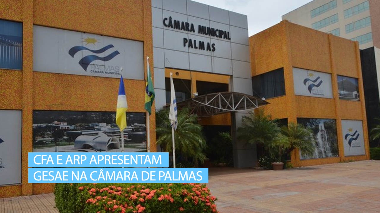 You are currently viewing CFA e ARP apresentam Gesae na Câmara de Palmas