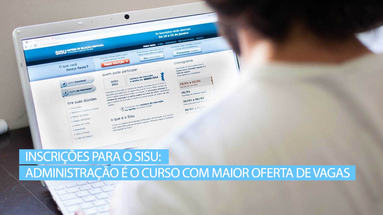 Read more about the article Inscrições para o Sisu: Administração é o curso com maior oferta de vagas