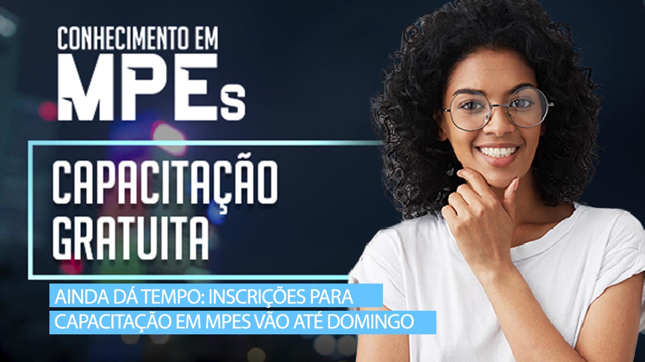You are currently viewing Ainda dá tempo: inscrições para capacitação em MPEs vão até domingo