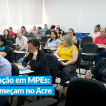 Capacitação em MPEs: aula presencial marca início de curso no Acre