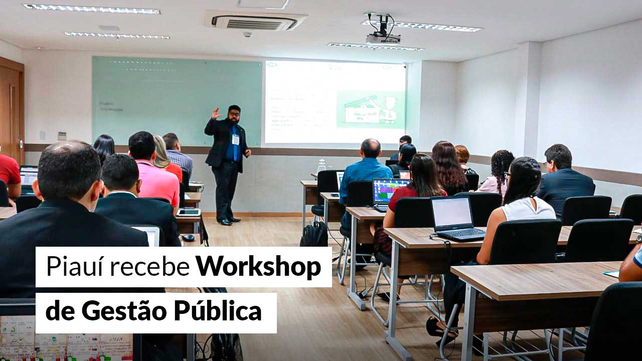No momento você está vendo Piauí recebe Workshop de Gestão Pública