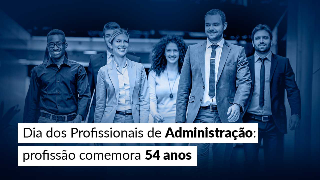 Read more about the article Dia dos Profissionais de Administração: profissão comemora 54 anos