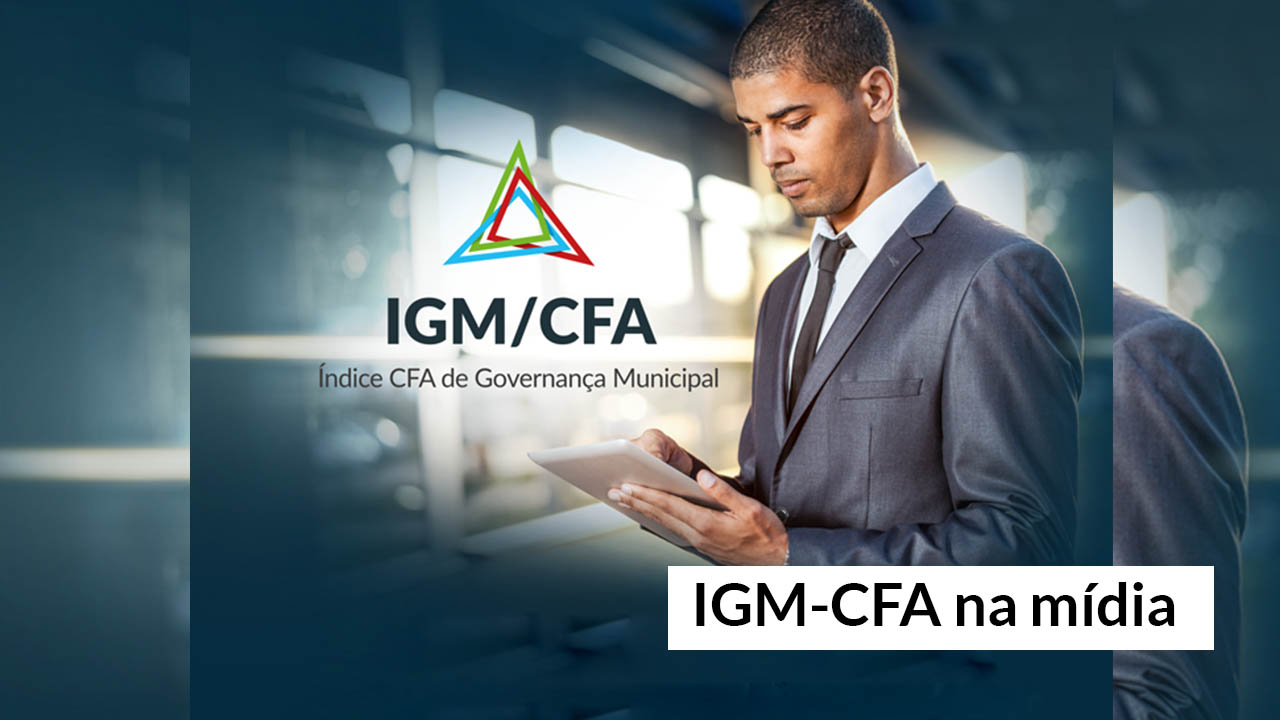 Você está visualizando atualmente IGM-CFA é destaque na imprensa municipal