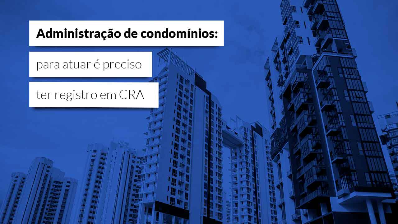 Leia mais sobre o artigo Administradora de condomínio deve ter registro em CRA