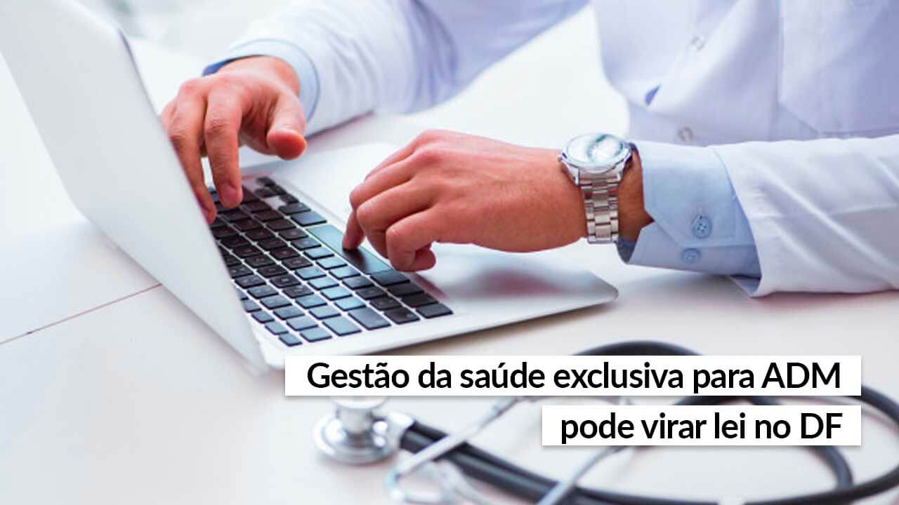 You are currently viewing Proposta do DF quer garantir a atuação do ADM na gestão da saúde pública