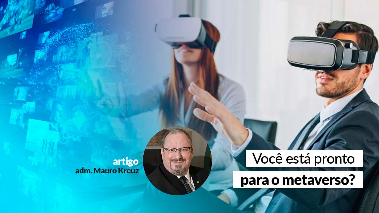 Read more about the article Palavra do Presidente – Metaverso e o futuro da Administração
