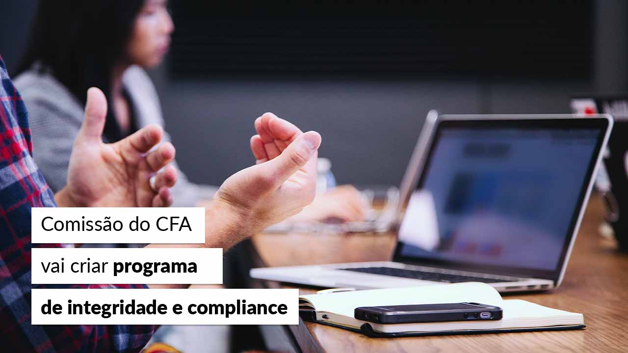 Você está visualizando atualmente Comissão do CFA vai criar programa de integridade e compliance