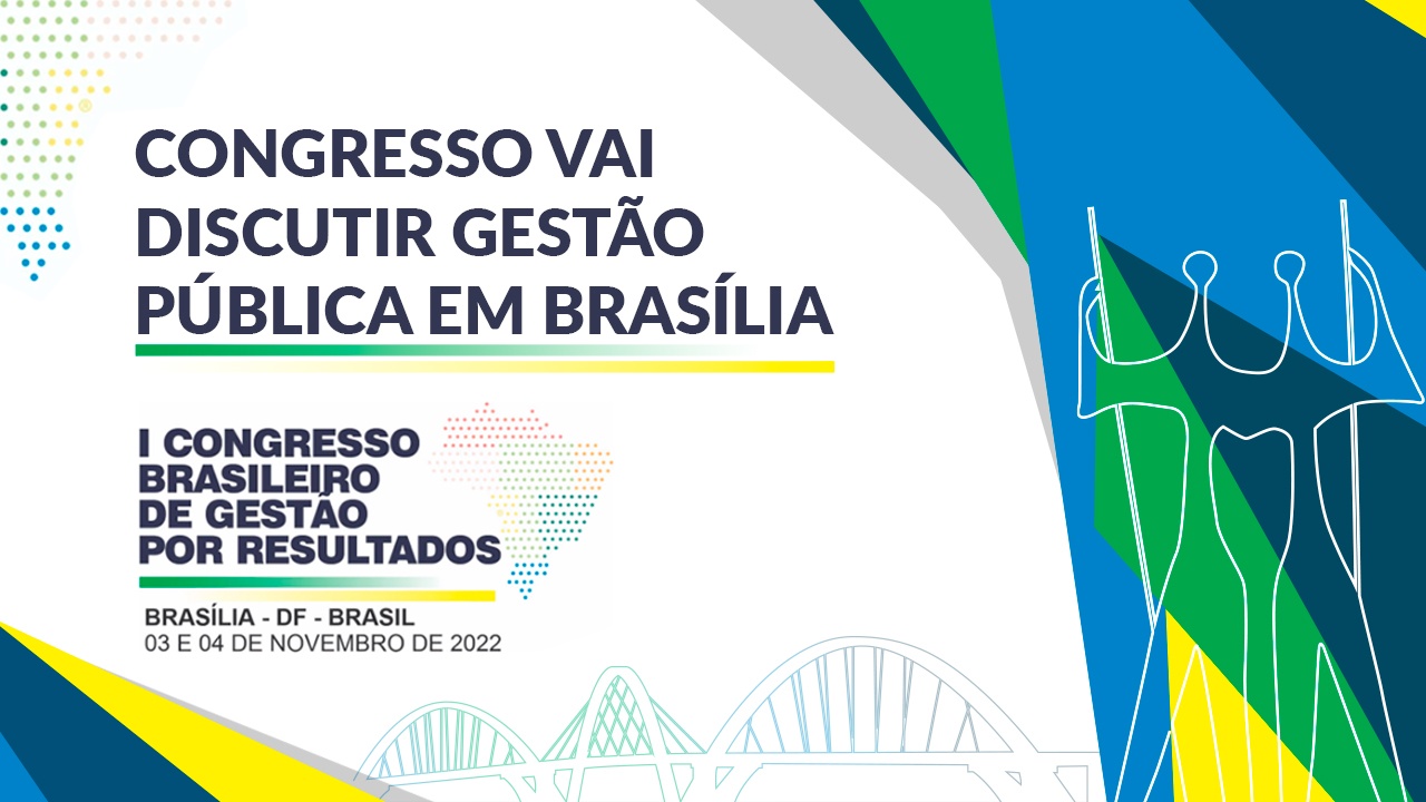 No momento você está vendo Congresso vai discutir gestão pública em Brasília