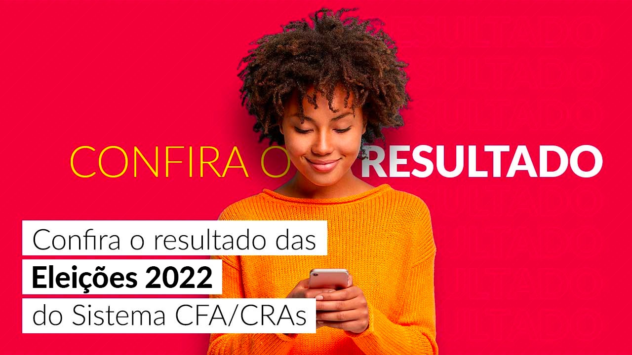 Você está visualizando atualmente Saiu o resultado das eleições do Sistema CFA/CRAs 2022