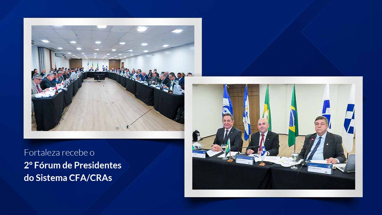 Você está visualizando atualmente Fortaleza recebe o 2º Fórum de Presidentes do Sistema CFA/CRAs
