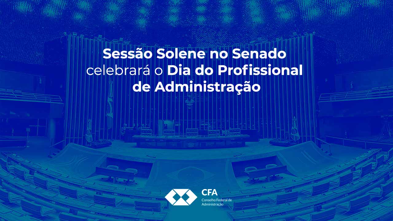 Leia mais sobre o artigo Sessão Solene no Senado celebrará o Dia do Profissional de Administração