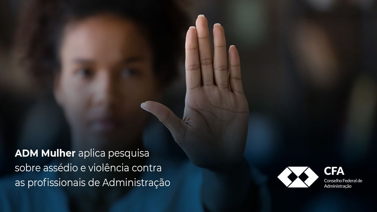 No momento, você está visualizando ADM Mulher aplica pesquisa sobre assédio e violência contra as profissionais de Administração