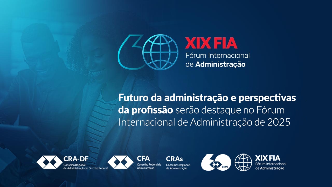 Leia mais sobre o artigo Futuro da administração e perspectivas da profissão serão destaque no Fórum Internacional de Administração de 2025 